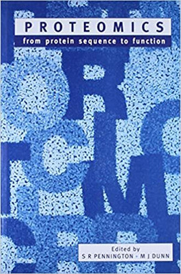 PROTEOMICS FROM PROTEIN SEQUENCE TO FUNCTION(Paperback, S R Pennington M J Dunn)