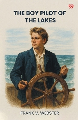 The Boy Pilot Of The LakesOr Nat Morton's Perils (Edition1)(English, Paperback, Webster Frank V)