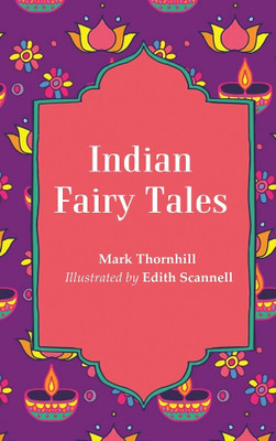 Indian Fairy Tales(Paperback, Mark Thornhill, Illustrated by Edith Scannell)