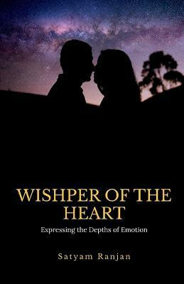 Whispers of the Heart(English, Paperback, Ranjan Satyam)
