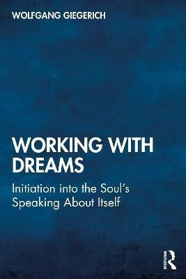 Working With Dreams(English, Paperback, Giegerich Wolfgang)