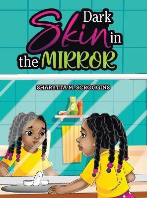 Dark Skin in the Mirror(English, Hardcover, Scroggins Sharytta M)