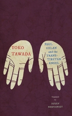 Paul Celan and the Trans-Tibetan Angel(English, Paperback, Tawada Yoko)