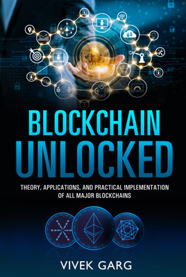 Blockchain Unlocked - Theory, Applications and Practical Implementation of all Major Blockchains(Paperback, Vivek Garg)