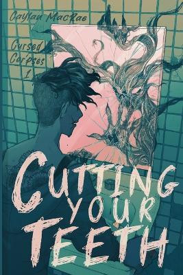 Cutting Your Teeth(English, Paperback, MacRae Caylan)