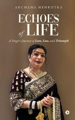 Echoes of Life(English, Paperback, Archana Mehrotra)