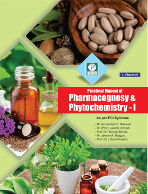 Practical Manual of Pharmacognosy and Phytochemistry I(Paperback, Mr. Annasaheb S Gaikwad Dr. Jayesh Dwivedi Dr. Mrunal Shirsat Mr. Jeevan R Rajguru)