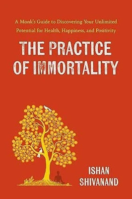 The Practice of Immortality(English, Paperback, Shivanand Ishan)