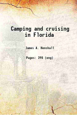 Camping and cruising in Florida 1884 [Hardcover](Hardcover, James A. Henshall)