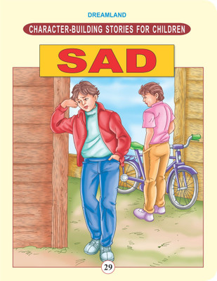 Character Building - Sad  - Children’s Stories to Understand Emotions, Build Resilience, Empathy, and Positive Thinking | Ages 6-8 | 24 Pages | Colourful Illustrations(English, Paperback, unknown)