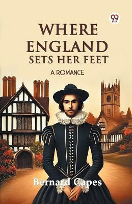 Where England Sets Her FeetA Romance (Edition1)(English, Paperback, Capes Bernard)
