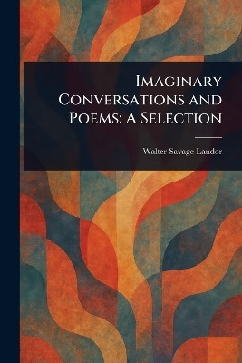 Imaginary Conversations and Poems(English, Paperback, Landor Walter Savage)