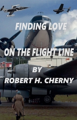 Finding Love on the Flight Line(English, Paperback, Cherny Robert H)