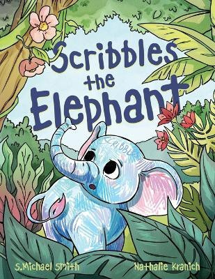 Scribbles the Elephant(English, Paperback, Smith S Michael)