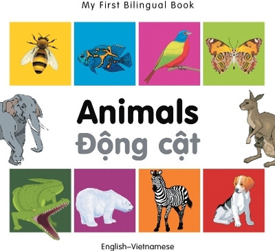 My First Bilingual Book - Animals (English-Vietnamese)(English, Board book, Milet Publishing)