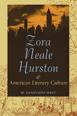 Zora Neale Hurston and American Literary Culture(English, Paperback, West M. Genevieve)