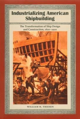 Industrializing American Shipbuilding(English, Hardcover, University Press of Florida)