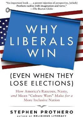 Why Liberals Win (Even When They Lose Elections)(English, Paperback, Prothero Stephen)