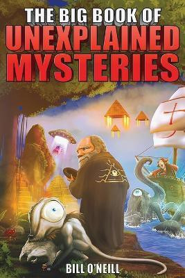 The Big Book of Unexplained Mysteries(English, Paperback, O'Neill Bill)