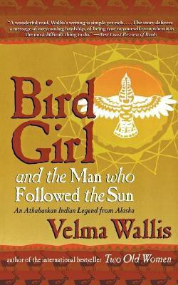 Bird Girl and the Man Who Followed the Ship(English, Paperback, Wallis Velma)