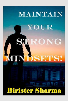 MAINTAIN YOUR STRONG MINDSETS!(English, Paperback, Birister Sharma)