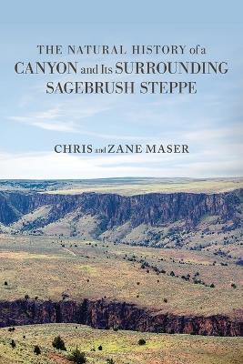 The Natural History of a Canyon and Its Surrounding Sagebrush Steppe(English, Paperback, Maser Chris)
