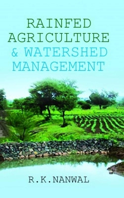 Rainfed Agriculture and Watershed Management(English, Hardcover, R.K.Nanwal)