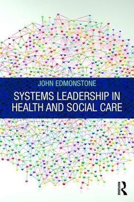 Systems Leadership in Health and Social Care(English, Paperback, Edmonstone John)