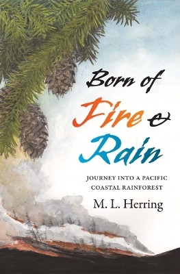 Born of Fire and Rain(English, Hardcover, Herring M. L.)