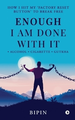Enough I am Done With It(English, Paperback, Bipin)