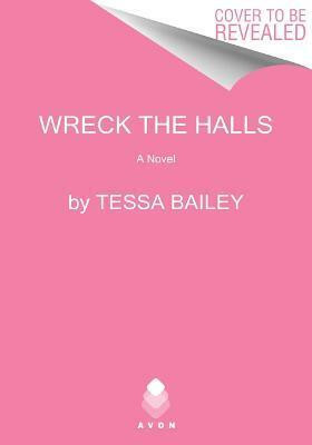 Wreck the Halls(English, Paperback, Bailey Tessa)