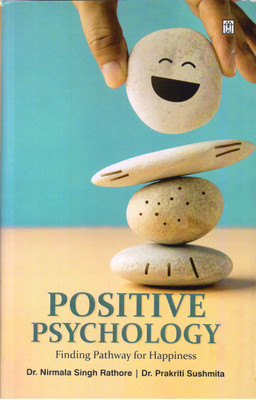 Positive Psychology: Finding Pathway for Happiness(Paperback, Dr. Nirmala Singh Rathore)