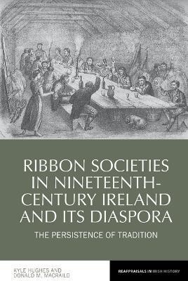 Ribbon Societies in Nineteenth-Century Ireland and Its Diaspora(English, Paperback, Hughes Kyle)