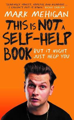 This is Not a Self-Help Book(English, Paperback, Mehigan Mark)