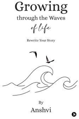 Growing through the Waves of Life(English, Paperback, Anshvi)