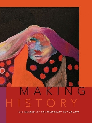 Making History(English, Paperback, Institute of American Indian Arts)