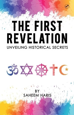 The First Revelation unveiling historical secrets(English, Part-work (fascï¿½culo), Haris Saheem)