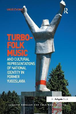 Turbo-folk Music and Cultural Representations of National Identity in Former Yugoslavia(English, Paperback, Cvoro Uros)