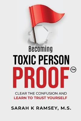 Becoming Toxic Person Proof(English, Paperback, Ramsey Sarah K)