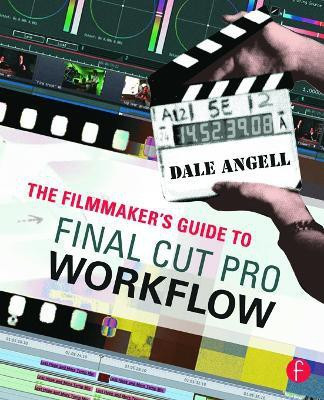 The Filmmaker's Guide to Final Cut Pro Workflow(English, Paperback, Angell Dale)