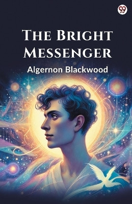 The Bright Messenger (Edition1)(English, Paperback, Blackwood Algernon)