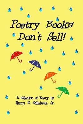 Poetry Books Don't Sell!(English, Paperback, Gilleland Jr., Harry E.)