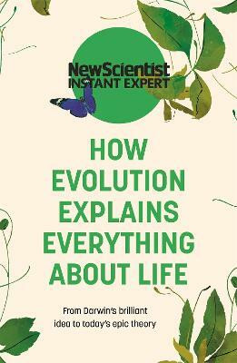 How Evolution Explains Everything About Life(English, Paperback, New Scientist)