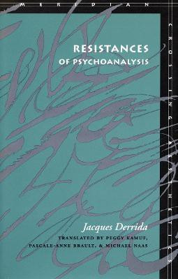 Resistances of Psychoanalysis(English, Paperback, Derrida Jacques)