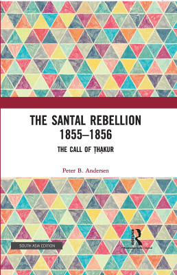 The Santal Rebellion 1855–1856(Hardcover, Andersen, Peter B.)