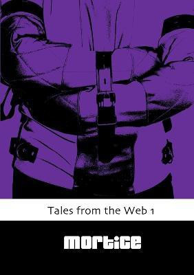 Tales from the Web 1(English, Paperback, Mortice)