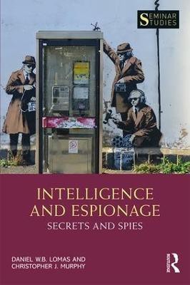 Intelligence and Espionage: Secrets and Spies(English, Paperback, Lomas Daniel)