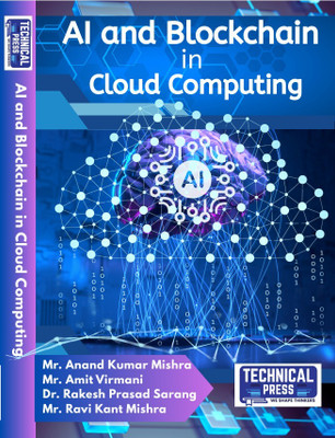 AI and Blockchain in Cloud Computing(Paperback, Mr. Anand Kumar Mishra, Mr. Amit Virmani, Dr. Rakesh Prasad Sarang, Mr. Ravi Kant Mishra)