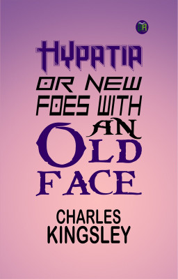 Hypatia or New Foes with an Old Face(Paperback, Charles Kingsley)