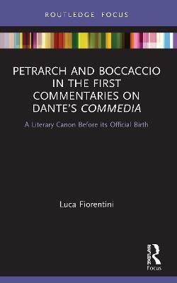 Petrarch and Boccaccio in the First Commentaries on Dante's Commedia(English, Paperback, Fiorentini Luca)